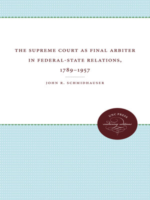 cover image of The Supreme Court as Final Arbiter in Federal-State Relations, 1789-1957
